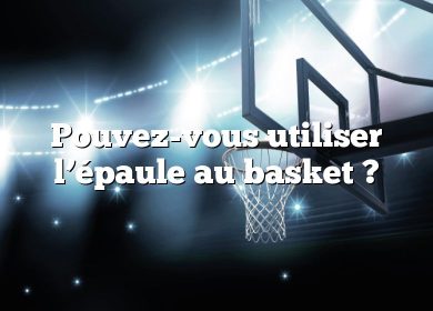 Pouvez-vous utiliser l’épaule au basket ?